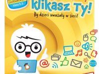 Raz, dwa, trzy – klikasz ty! By dzieci uważały w Sieci!